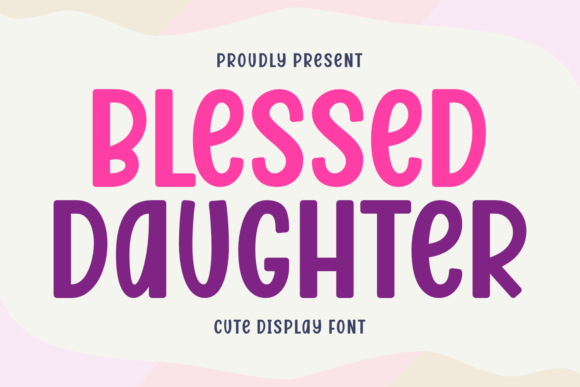 Blessed Daughter: Evaluating a Playful Display Font for Modern Design Projects
