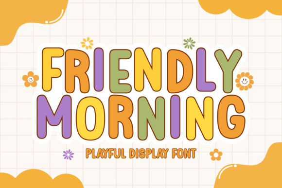 Friendly Morning: Add Warmth to Designs