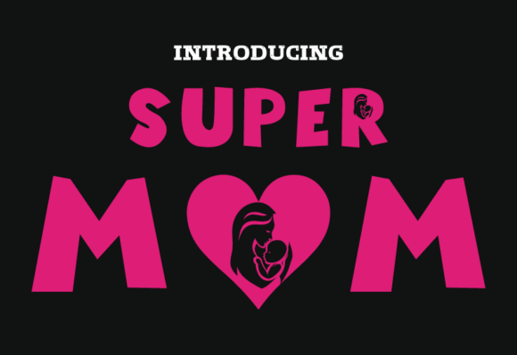Super Mom: A Typeface Celebrating Motherhood